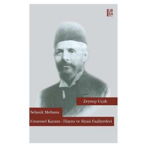Selanik Mebusu Emanuel Karasu: Hayatı Ve Siyasi Faaliyetleri-Zeynep Uçak