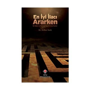 En İyi İlacı Ararken: Bir Doktor Ve Hastanın Yaşantısından Kesitler (Karton Kapaklı) (1.Baskı)
