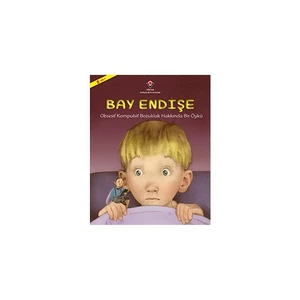 Bay Endişe: Obsesif Kompulsif Bozukluk Hakkında Bir Öykü (1.Baskı)- Holly L. Niner
