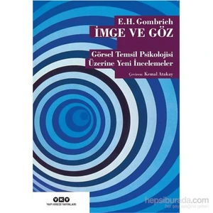 İmge Ve Göz: Görsel Temsil Psikolojisi Üzerine Yeni İncelemeler - E. H. Gombrich