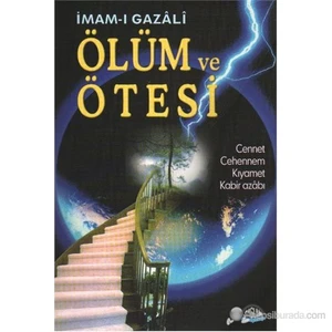 Ölüm ve Ötesi - (Cennet ve Cehennem Kıyamet Kabir Azabı) - İmam-ı Gazali