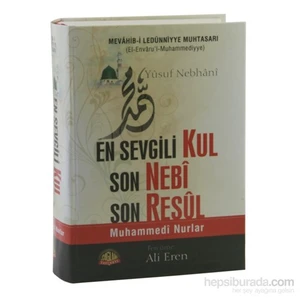 En Sevgili Kul Son Nebi Son Resul (Mevahib-i Ledünniyye Muhtasarı) - İsmail İbn Yusuf Nebhani