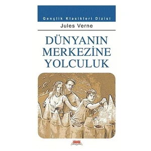 Dünyanın Merkezine Yolculuk - Jules Verne