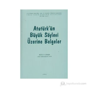 Atatürk'Ün Büyük Söylevi Üzerine Belgeler-Bilal N. Şimşir