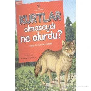 Kurtlar Olmasaydı Ne Olurdu ? - Suzanne Slade