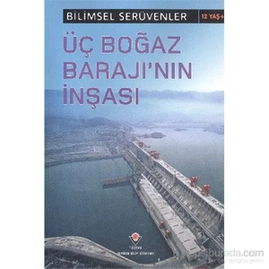 Bilimsel Serüvenler-Üç Boğaz Barajının İnşası-L.Patricia Kite
