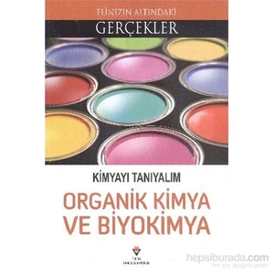 Elinizin Altındaki Gerçekler Kimyayı Tanıyalım Organik Kimya - Lindsey Lowe