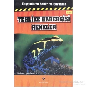 Hayvanlarda Saldırı Ve Savunma Tehlike Habercisi Renkler-Kimberley Jane Pryor