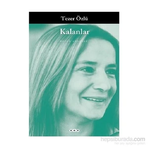 Kalanlar - Tezer Özlü