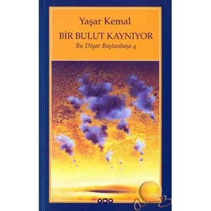 Bir Bulut Kaynıyor: Bu Diyar Baştanbaşa 4 - Yaşar Kemal