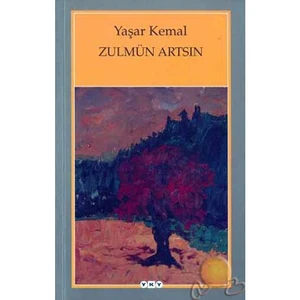 Zulmün Artsın - Yaşar Kemal