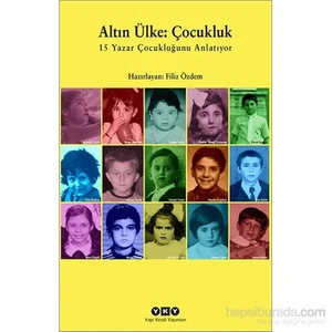 Altın Ülke: Çocukluk 15 Yazar Çocukluğunu Anlatıyor