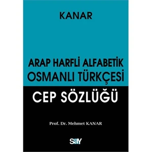 Arap Harfli Alfabetik Osmanlı Türkçesi Cep Sözlüğü-Mehmet Kanar