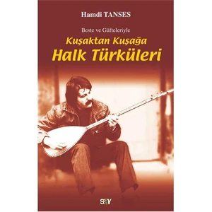 Kuşaktan Kuşağa Halk Türküleri - (Beste Ve Güfteleriyle)