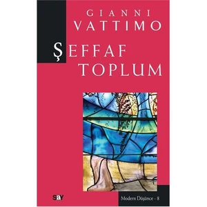 Şeffaf Toplum (Modern Düşünce Dizisi 8)-Gianni Vattimo