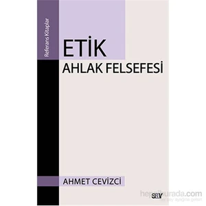 Etik Ahlak Felsefesi-Ahmet Cevizci