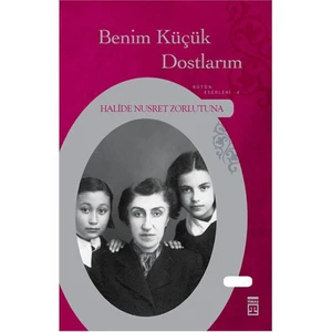 Benim Küçük Dostlarım - Halide Nusret Zorlutuna