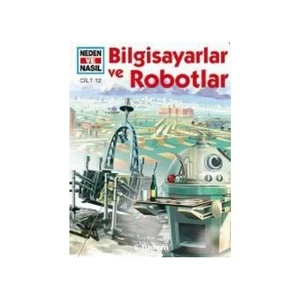 Neden Ve Nasıl Cilt 12: Bilgisayarlar Ve Robotlar-Peter Clausen