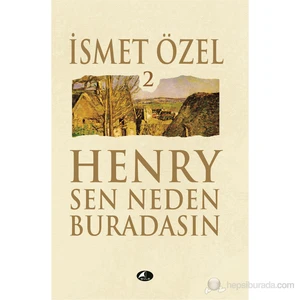 Henry Sen Neden Buradasın 2