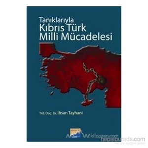 Tanıklarıyla Kıbrıs Türk Milli Mücadelesi-İhsan Tayhani