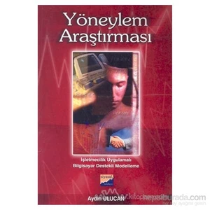 Yöneylem Araştırması İşletmecilik Uygulamalı Bilgisayar Destekli Modelleme-Aydın Ulucan