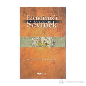 Efendimiz'i Sahabe Gibi Sevmek - Muhammed Emin Yıldırım