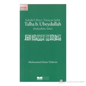 Şehidü'L-Hayy: Yaşayan Şehit Talha B. Ubeydullah-Muhammed Emin Yıldırım
