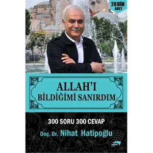 Allah’ı Bildiğimi Sanırdım