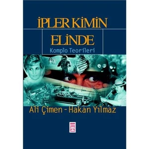 İpler Kimin Elinde - Komplo Teorileri-Hakan Yılmaz