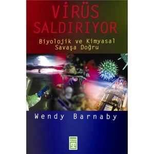 Virüs Saldırıyor - Biyolojik Ve Kimyasal Savaşa Doğru-Wendy Barnaby