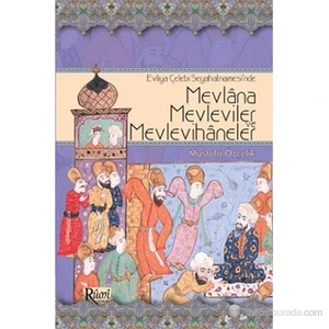 Rumi Yayınları Evliya Çelebi Seyahatnamesi'nde Mevlana, Mevleviler ve Mevlevihaneler