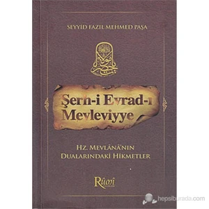 Rumi Yayınları Şerh-İ Evrad-I Mevleviyye (Hz. Mevlana'Nın Dualarındaki Hikmetler)-Seyyid Fazıl Mehmed Paşa