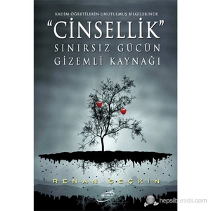 Cinsellik - Sınırsız Gücün Gizemli Kaynağı - Renan Seçkin