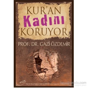 Kur’An Kadını Koruyor-Gazi Özdemir