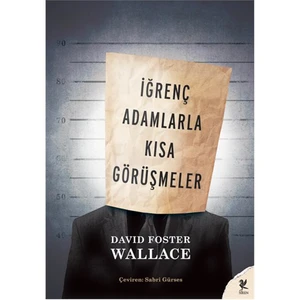 İğrenç Adamlarla Kısa Görüşmeler - David Foster Wallace
