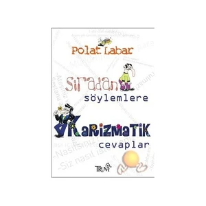 Truva Yayınları Sıradan Söylemlere Karizmatik Cevaplar - Polat Labar