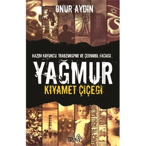Yağmur - Kıyamet Çiçeği (Kazım Koyuncu Trabzonspor ve Çernobil Faciası) - Onur Aydın