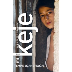 Keje: Bir Gecede Büyümek - Emine Uçak Erdoğan