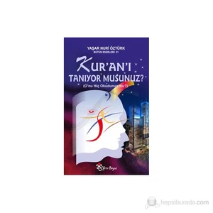 Kur'an'ı Tanıyor Musunuz? - (O'nu Hiç Okudunuz mu?) - Yaşar Nuri Öztürk