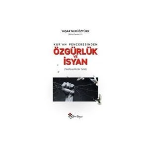 Kur’An Penceresinden Özgürlük Ve İsyan-Yaşar Nuri Öztürk