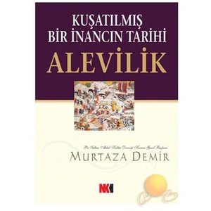 Alevilik - Kuşatılmış Bir İnancın Tarihi-Murtaza Demir