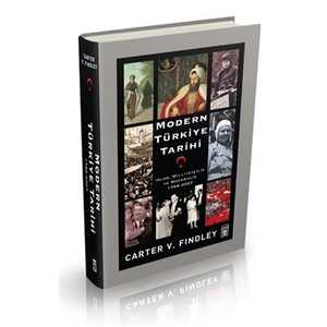 Modern Türkiye Tarihi: İslam, Milliyetçilik ve Modernlik - Carter V. Findley