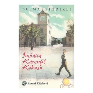 İmbatta Karanfil Kokusu - Selma Fındıklı
