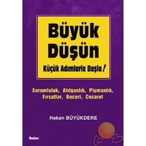 BÜYÜK DÜŞÜN KÜÇÜK ADIMLARLA BAŞLA!