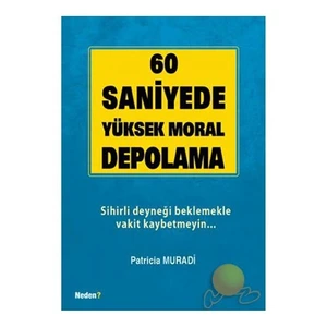 60 Saniyede Yüksek Moral Depolama