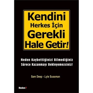 Kendini Herkes İçin Gerekli Hale Getir!