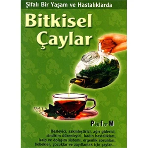 Şifalı Bir Yaşam Ve Hastalıklarda Bitkisel Çaylar-Derleme