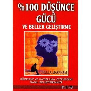 % 100 Düşünce Gücü ve Bellek Geliştirme - Ursula Markham