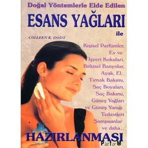 Doğal Yöntemlerle Elde Edilen Esans Yağları - Colleen K. Dodt