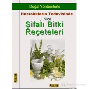 Doğal Yöntemlerle Hastalıkların Tedavisinde Şifalı Bitki Reçeteleri-J. Nice
